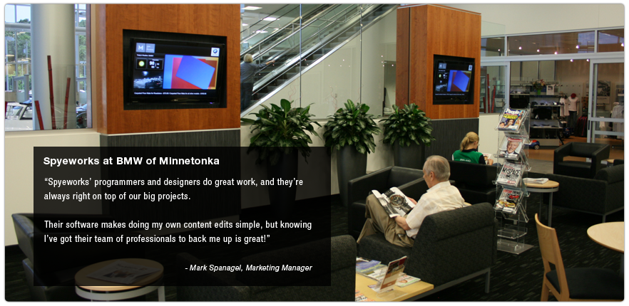 Spyeworks at BMW of Minnetonka.  "Spyeworks' programmers and designers do great work, and they're always right on top of our big projects.  Their software makes doing my own content edits simple, but knowing I've got their team of professionals to back me up is great!" - Mark Spanagel, Marketing Manager